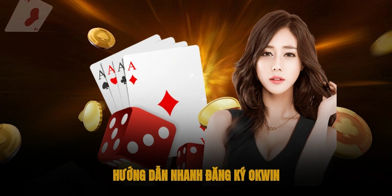 OKWIN - Liên minh nhà cái giải trí hàng đầu Việt Nam 18 Hướng dẫn đăng ký nhanh OKWIN