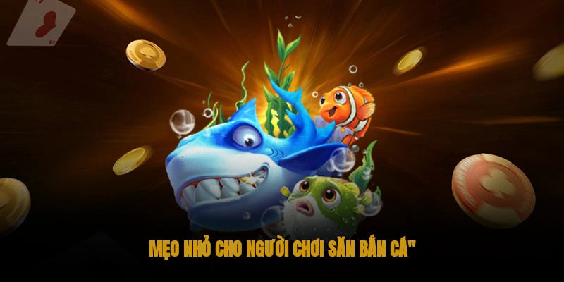 Bắn cá OKWIN – Đại dương bắn cá bao la, thưởng khủng 3 Các mẹo nhỏ khi chơi bắn cá tại OKWIN