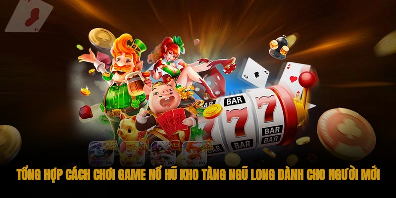 Nổ hũ kho tàng ngũ long OKWIN 2 Tổng Hợp Cách Chơi Game Nổ hũ kho tàng ngũ long Dành Cho Người Mới